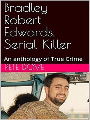 cover image of Bradley Robert Edwards, Serial Killer an Anthology of True Crime